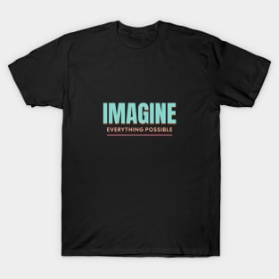 Imagine Everything Possible Quote Motivational Inspirational T-Shirt